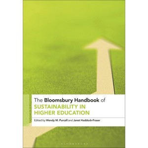 The Bloomsbury Handbook of Sustainability in Higher Education - (Bloomsbury Handbooks) by  Wendy M Purcell & Janet Haddock-Fraser (Paperback) - 1 of 1