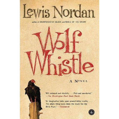 Wolf Whistle - by  Lewis Nordan (Paperback)