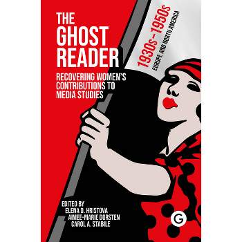 The Ghost Reader - by  Elena D Hristova & Aimee-Marie Dorsten & Carol a Stabile (Paperback)