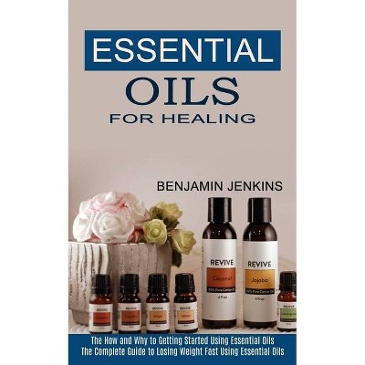 Essential Oils for Healing - by  Benjamin Jenkins (Paperback)