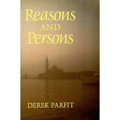 Reasons and Persons - by  Derek Parfit (Paperback)