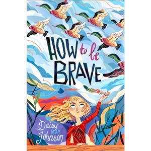 How to Be Brave - by  Daisy May Johnson (Paperback) - 1 of 1