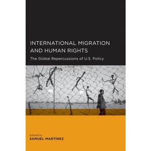 International Migration and Human Rights - (Global, Area, and International Archive) by  Samuel Martinez (Paperback) - 1 of 1