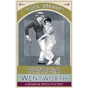 Fool Errant - by  Patricia Wentworth (Paperback)