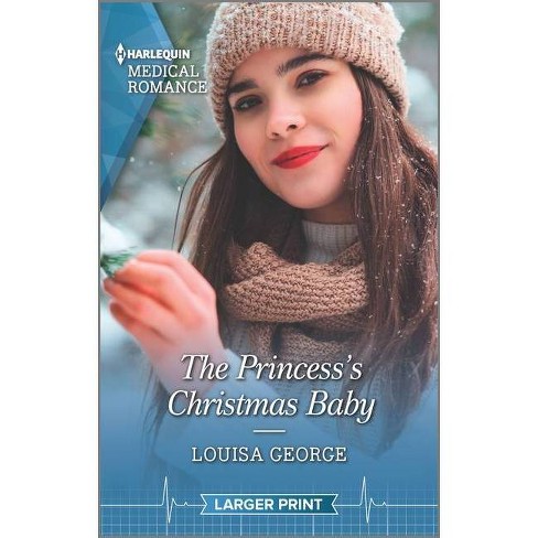The Princess S Christmas Baby Royal Christmas At Seattle General Large Print By Louisa George Paperback Target