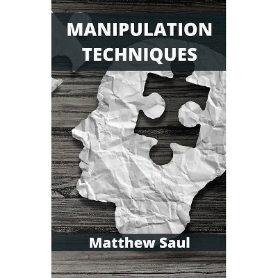 Manipulation Techniques - by  Matthew Saul (Hardcover)