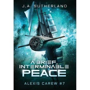 A Brief, Interminable Peace - by  J a Sutherland (Hardcover) - 1 of 1