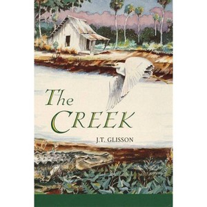 The Creek - by  J T Glisson (Paperback) - 1 of 1