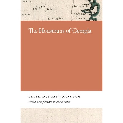 The Houstouns of Georgia - (Georgia Open History Library) by  Edith Johnston (Paperback)