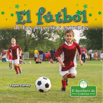 El Fútbol de Las Pequeñas Estrellas - by  Taylor Farley (Paperback)