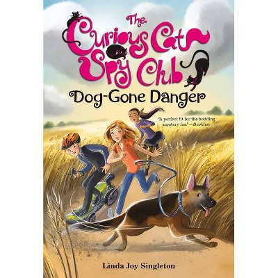 Dog-Gone Danger, 5 - (Curious Cat Spy Club) by  Linda Joy Singleton (Paperback)