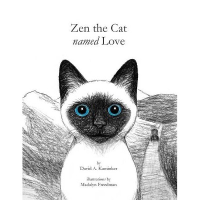 Zen the Cat Named Love - by  David A Kaminker (Paperback)