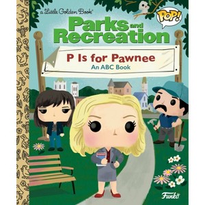 Parks and Recreation: P Is for Pawnee: An ABC Book (Funko Pop!) - (Little Golden Book) by  Golden Books (Hardcover) - 1 of 1