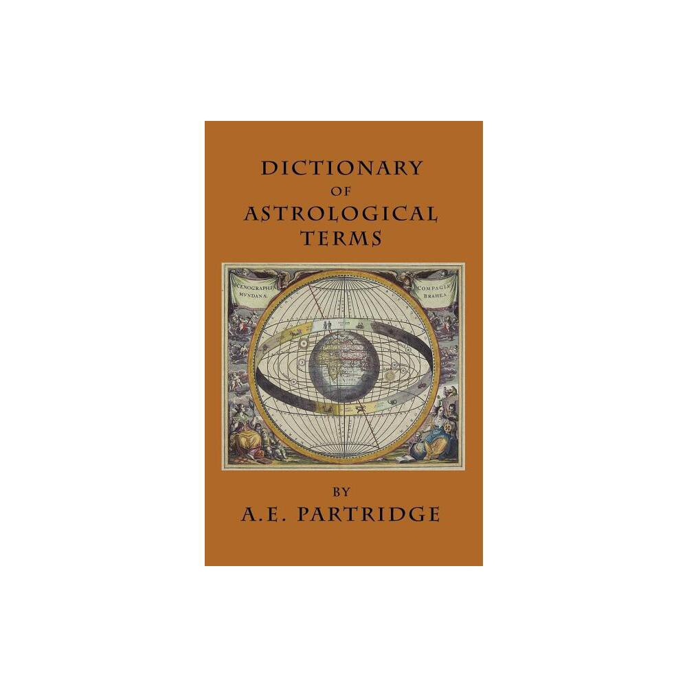 Dictionary of Astrological Terms and Explanations - by A E Partridge (Paperback)