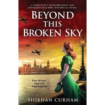 Beyond This Broken Sky - by  Siobhan Curham (Paperback)