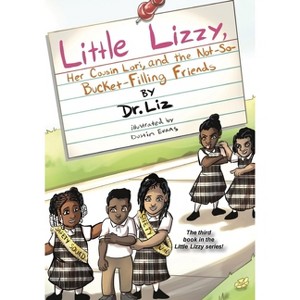 Little Lizzy, Her Cousin Lori, and the Not-So-Bucket-Filling Friends - by  Liz Caesar (Paperback) - 1 of 1