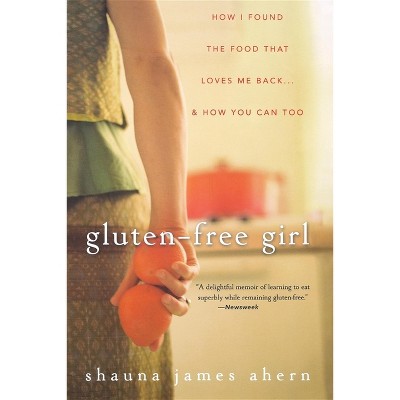 Gluten-Free Girl - by Shauna James Ahern