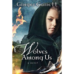 Wolves Among Us - by  Ginger Garrett (Paperback) - 1 of 1