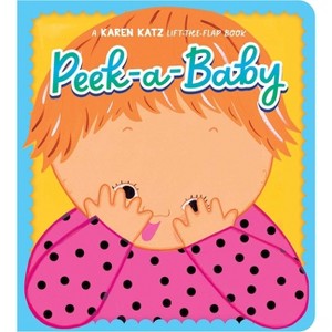 Peek-A-Baby - by  Karen Katz (Board Book) - 1 of 1
