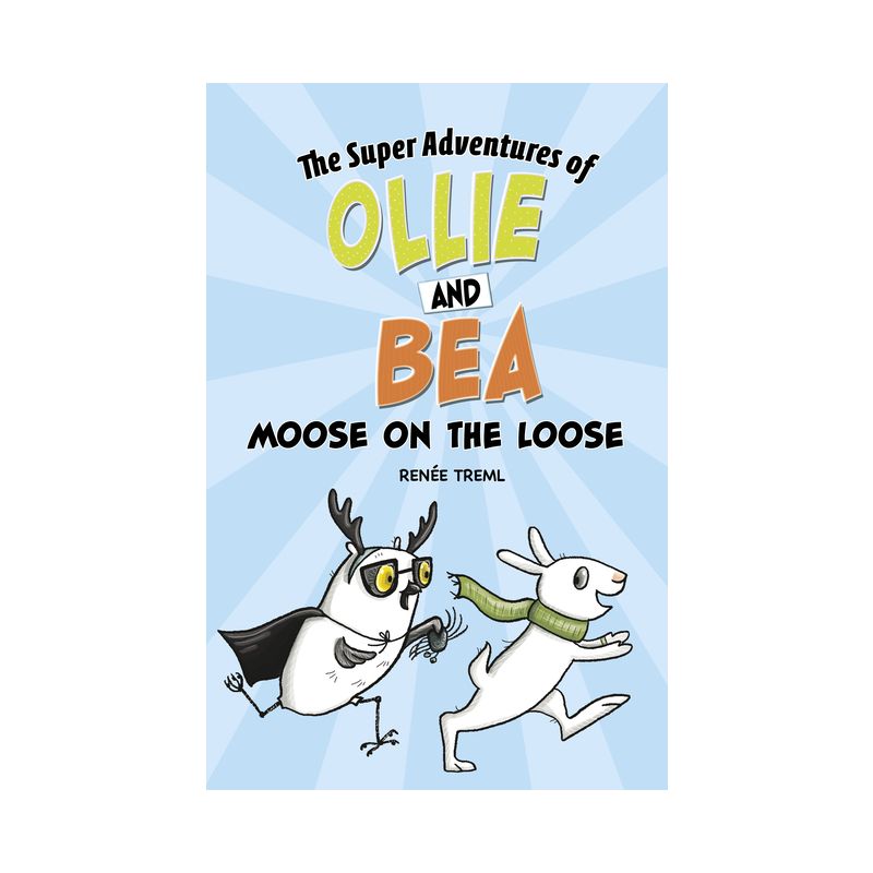 Moose on the Loose - (The Super Adventures of Ollie and Bea) by Renée Treml, 1 of 2
