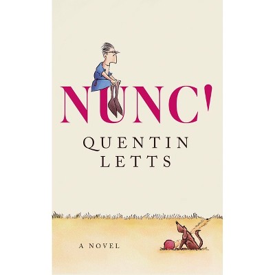 Nunc! - by  Quentin Letts (Paperback)