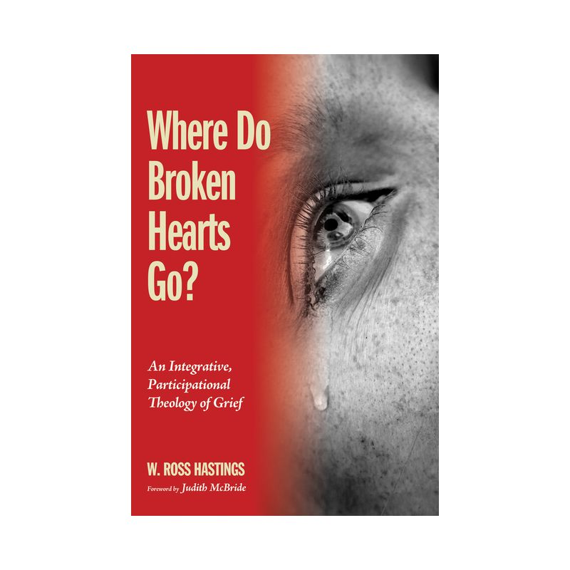 Where Do Broken Hearts Go? - by  W Ross Hastings (Paperback), 1 of 2