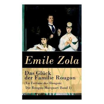 Das Glück der Familie Rougon (La Fortune des Rougon - by  Emile Zola & Armin Schwarz (Paperback)