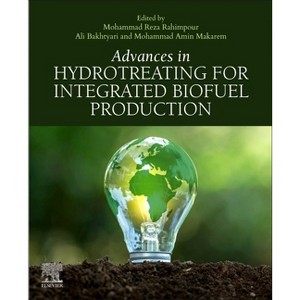 Advances in Hydrotreating for Integrated Biofuel Production - by  Mohammad Reza Rahimpour & Ali Bakhtyari & Mohammad Amin Makarem (Paperback) - 1 of 1