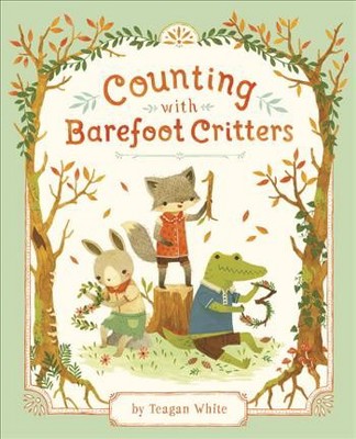 Counting with Barefoot Critters - by  Teagan White (Board Book)