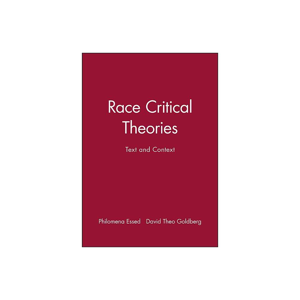 Race Critical Theories - by Philomena Essed & David Theo Goldberg (Paperback)