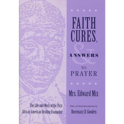 Faith Cures, and Answers to Prayer - (Women and Gender in Religion) by  Mrs Edward Mix (Hardcover)