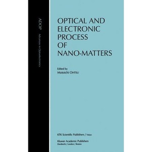 Optical and Electronic Process of Nano-Matters - (Advances in Opto-Electronics) by  Motoichi Ohtsu (Hardcover) - 1 of 1