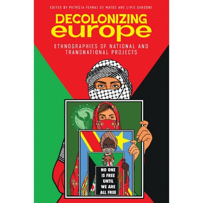 Decolonizing Europe - by  Patrícia Ferraz de Matos & Livio Sansone (Hardcover)