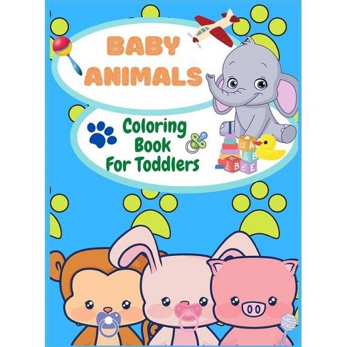 Download Baby Animals Coloring Book For Toddlers Large Print By Fustei Mona Hardcover Target