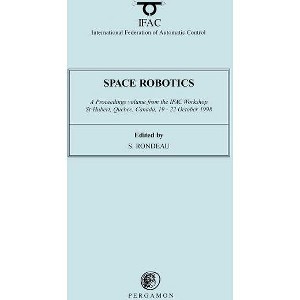 Space Robotics 1998 - (Ifac Proceedings Volumes) by  S Rondeau (Paperback) - 1 of 1