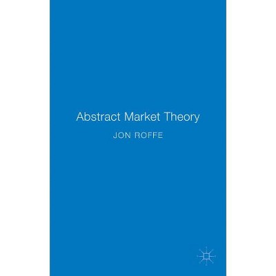 Abstract Market Theory - by  Jonathan Roffe (Hardcover)