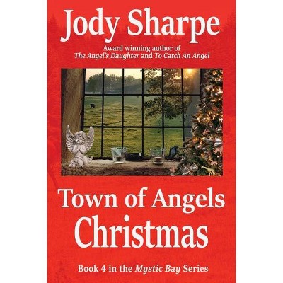 Town of Angels Christmas A Tale of Love and Animal Rescue - by  Jody Sharpe (Paperback)