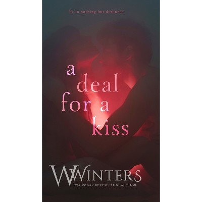 A Deal For A Kiss - by  W Winters (Hardcover)
