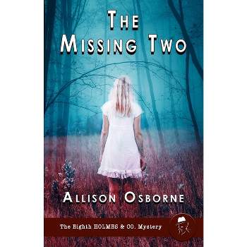 The Missing Two - (Holmes & Co. Mysteries) by  Allison Osborne (Paperback)
