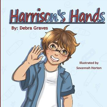 Harrison's Hands - by  Debra Graves (Paperback)