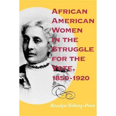 African American Women in the Struggle for the Vote, 1850-1920 - (Blacks in the Diaspora) by  Rosalyn Terborg-Penn (Paperback)