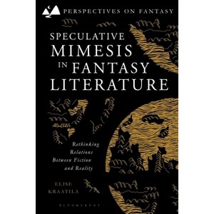 Speculative Mimesis in Fantasy Literature - (Perspectives on Fantasy) by  Elise Kraatila (Hardcover) - 1 of 1