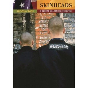 Skinheads - (Guides to Subcultures and Countercultures) by  Tiffini Travis & Perry Hardy (Hardcover) - 1 of 1