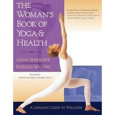  The Woman's Book of Yoga and Health - by  Linda Sparrowe & Patricia Walden (Paperback) 