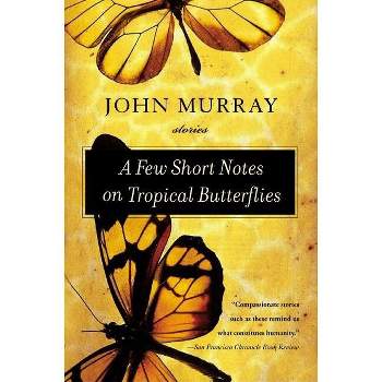 A Few Short Notes on Tropical Butterflies - by  John Murray (Paperback)