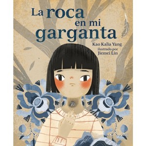 La Roca En Mi Garganta (the Rock in My Throat) - by  Kao Kalia Yang (Paperback) - 1 of 1