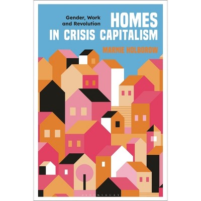 Homes in Crisis Capitalism - by  Marnie Holborow (Paperback)