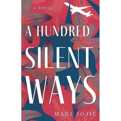 A Hundred Silent Ways - by  Mari Jojie (Paperback)