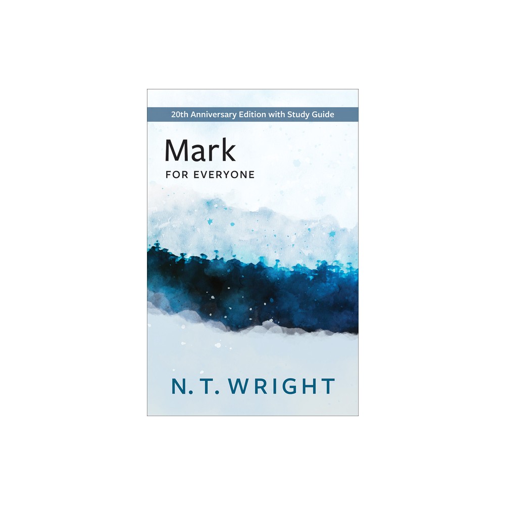 Mark for Everyone - (New Testament for Everyone) by N T Wright (Paperback)