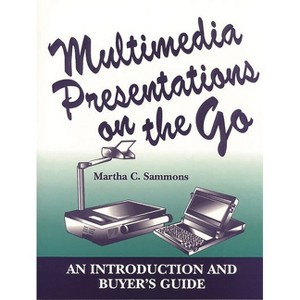 Multimedia Presentations on the Go - by  Martha C Sammons (Paperback) - 1 of 1